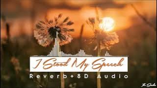 I Stood My Speech - Reverb 8D Audio - Ikr Studio