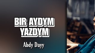 Abdy Dayy - Bir Aydym Yazdym (Lyric Sozleri) [Official Audio]
