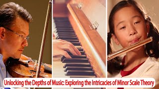 Unlocking the Depths of Music: Exploring the Intricacies of Minor Scale Theory