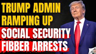Trump Admin RAMPING UP Social Security Fibber Arrests