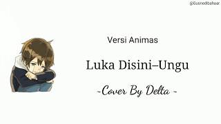 Luka Disini–Ungu Cover By Delta || Versi Video Animasi Lirik