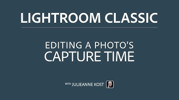 How to Change the Capture Time in Lightroom Classic