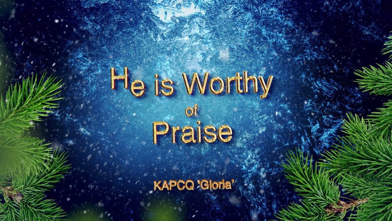  Gloria He Is Worthy Of Praise YouTube