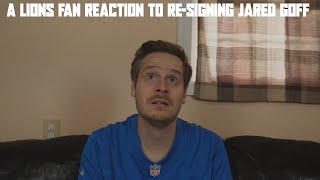 A Lions Fan Reaction to Re-Signing Jared Goff