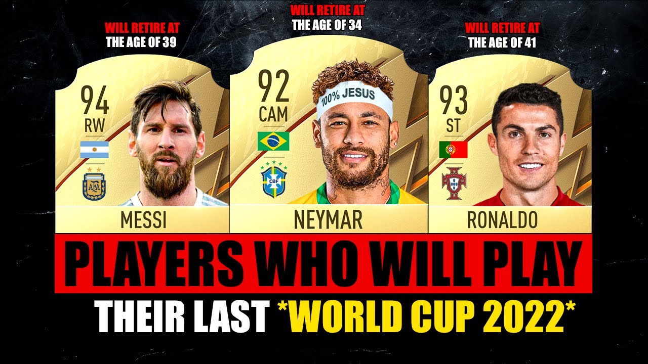 FOOTBALLERS Who Will Play Their LAST WORLD CUP in 2022! ???????? ft. Messi, Neymar, Ronaldo... etc