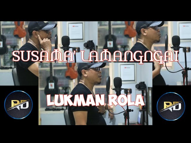 LUKMAN ROLA - SUSAMA' LAMANGNGAI class=