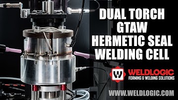 Dual Torch GTAW Hermetic Seal Welding Cell