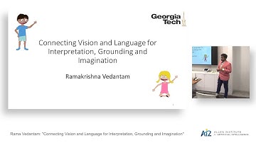 Rama Vedantam:  "Connecting Vision and Language for Interpretation, Grounding and Imagination"