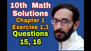 10th Class math solution Chapter 1 Exercise 1.3 Question 15-16. Online 10th math solution. 10th math