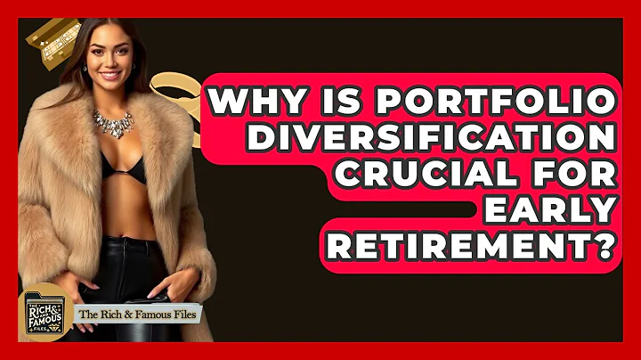 Why Is Portfolio Diversification Crucial For Early Retirement? - The Rich And Famous Files