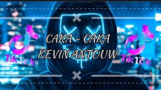 💃DJ CAKA- CAKA. terbaru fuull basss 2021.!!! Kevin antouw🌴