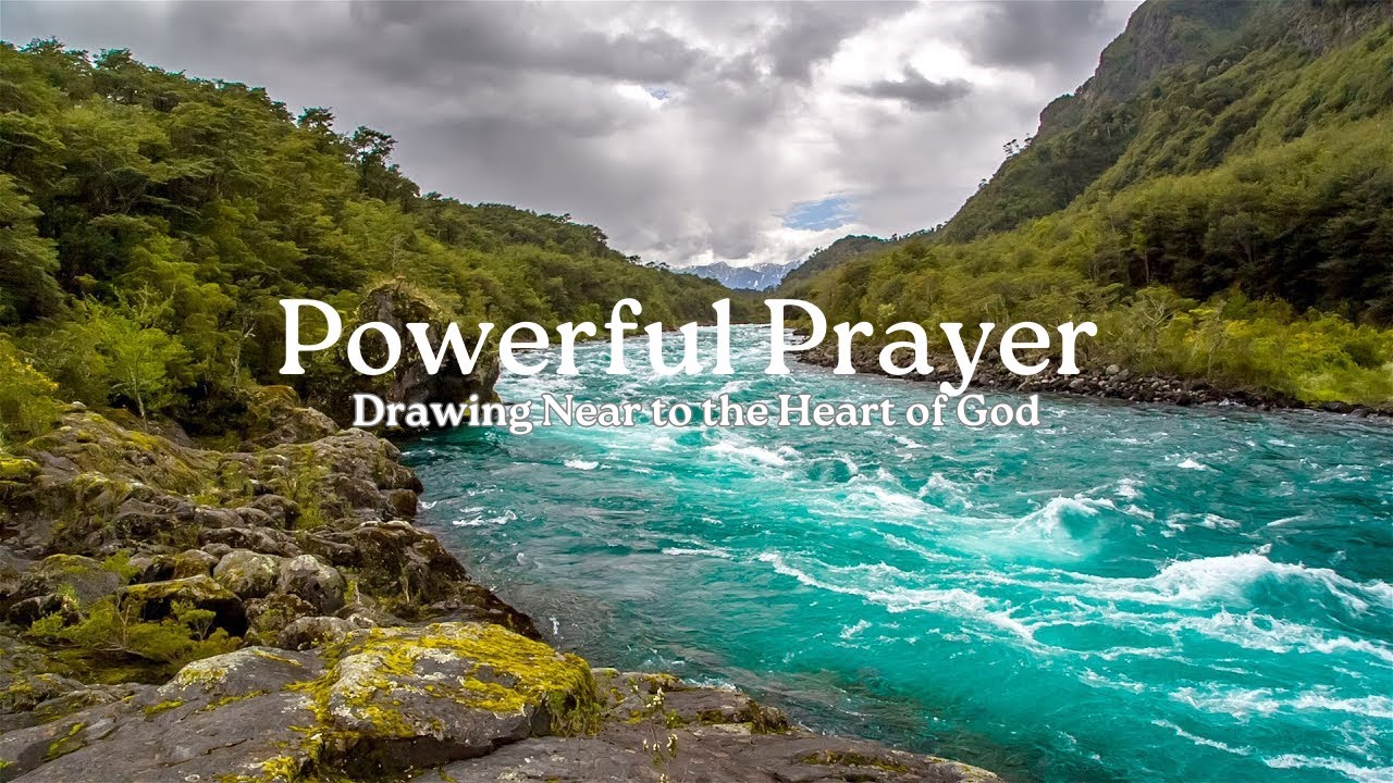 POWERFUL PRAYER: Drawing Near to the Heart of God - YouTube