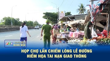Họp chợ lấn chiếm lòng lề đường - hiểm họa tai nạn giao thông | PTQ