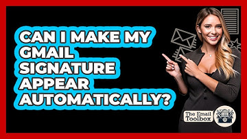 Can I Make My Gmail Signature Appear Automatically?