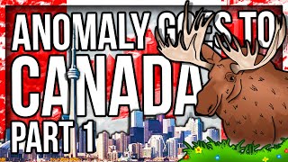 ANOMALY GOES TO CANADA (PART 1)