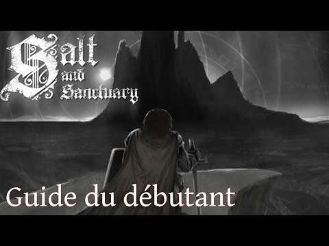 Salt And Sanctuary | Guide du Débutant [FR]
