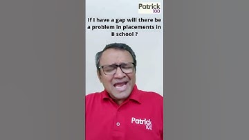 If I have a gap will there be a problem in placements in B school? | AskPatrick | Patrick Dsouza
