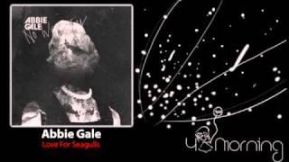 Abbie Gale - Love For Seagulls