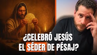 ¿Celebró Jesús el Séder de Pésaj? Análisis de los Evangelios y de la Tradición Judía