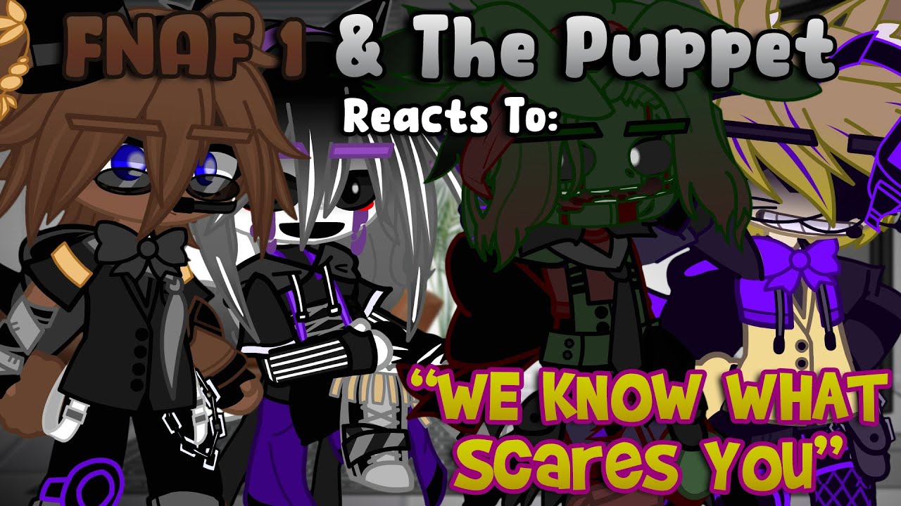 FNAF 1 & The Puppet Reacts To: “WE KNOW WHAT SCARES YOU” | FNaF