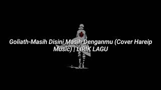 Goliath-Masih Disini Masih Denganmu (Cover Hareip Music) | LIRIK LAGU