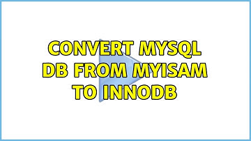Convert MySQL DB from MyISAM to InnoDB (2 Solutions!!)