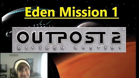 Knave in Space! - Outpost 2: Divided Destiny - Eden Mission 1
