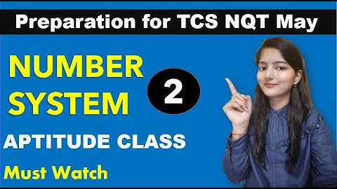Preparation for TCS NQT May || APTITUDE CLASS 2 || NUMBER SYSTEM