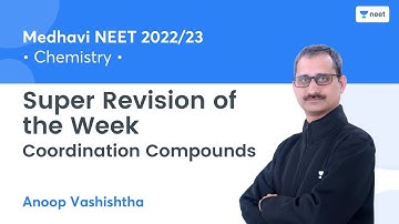 Super Revision of the Week | Coordination Compounds | Medhavi NEET 2022/23 | Anoop Vashishta