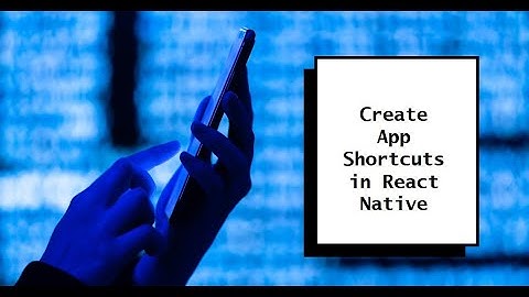 How to create app shortcuts in react native