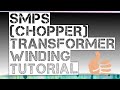 12v 20AMPERE SMPS (CHOPPER) TRANSFORMERS WINDING TUTORIAL