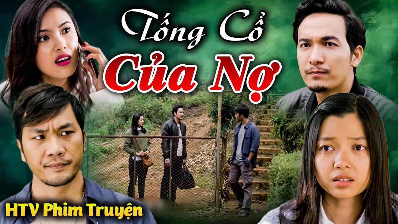 TỐNG CỔ CỦA NỢ | Phim Việt Nam Hay Đặc Sắc Hot Nhất 2026 | Phim Việt Nam Hay | HTV Phim Truyện