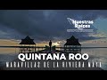 Nuestras Raíces “Quintana Roo: Las maravillas de la Riviera Maya”.