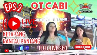 OT CABI CAHAYA BINTANG ❗LIVE TERBARU DESA KETAPANG RANTAU PANJANG❗FDJ OLIVE SEO❗FULL DJ EPS 2 ❗