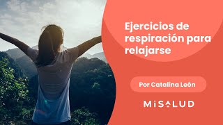 Ejercicios de respiración para relajarse | Catalina León en MiSalud