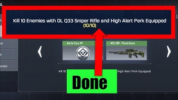 Kill 10 enemies with dl q33 sniper rifle and high alert perk equipped