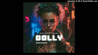 DOLLY(MOZZY \u0026 C33 REMIX) 2024_675 MOOMBAH CHILL REMIX - SHENSEEA