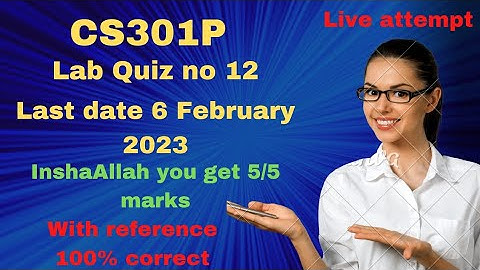 cs301p lab quiz no 12 fall 2023| cs301p lab quiz 12 2023| cs301p quiz 2023