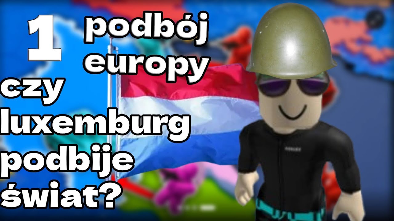 🚩 🚩 CZY LUXEMBURG PRZEJMIE EUROPE? I Roblox Podbój Europy [#1]
