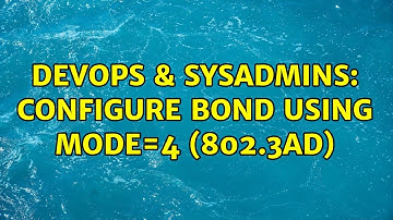 DevOps & SysAdmins: Configure bond using mode=4 (802.3ad)