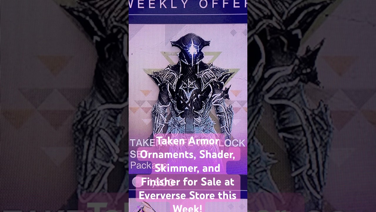 Destiny 2. Eververse Store has Taken Armor, Shader this week!  