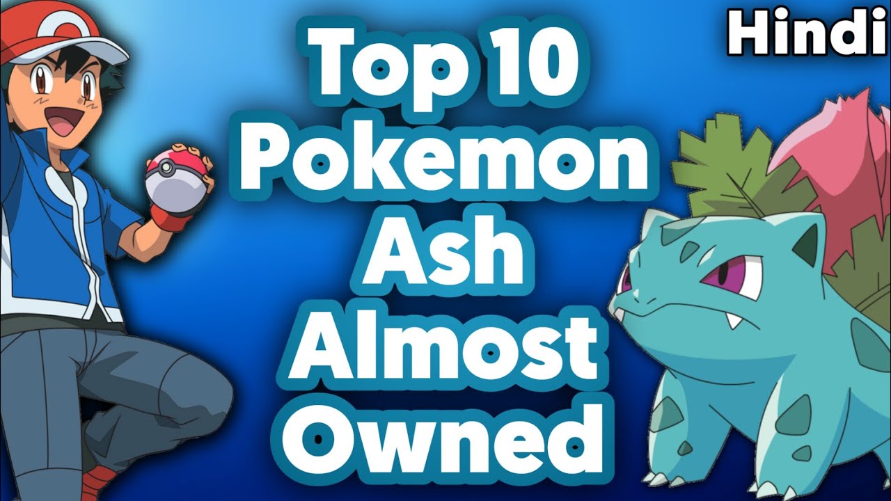 Top 10 Pokemon Ash Ketchum Almost Owned In Hindi YouTube Top 10 Pokemon Ash Ketchum Almost Owned In Hindi YouTube
