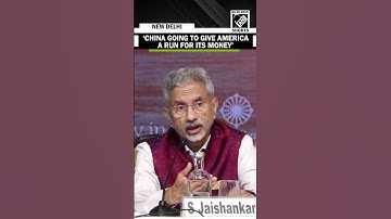 ‘China to give America a run for its money’: Jaishankar calls it a ‘learning opportunity’ for India