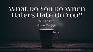 What Do You Do When Haters Hate On You? - 9/18/2022