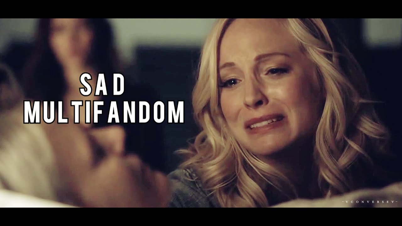 ▶Sad Multifandom || 