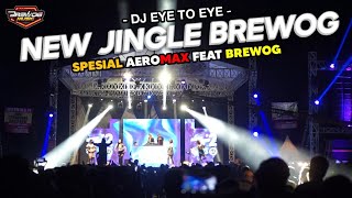 Download lagu NEW JINGLE BREWOG - DJ EYE TO EYE -- SPESIAL AEROMAX FEAT BREWOG