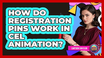 How Do Registration Pins Work In Cel Animation? - Cartoon Fan Club