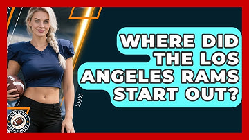 Where Did the Los Angeles Rams Start Out? | Gridiron Data Digest News