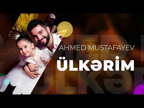 Ahmed Mustafayev – Ülkərim