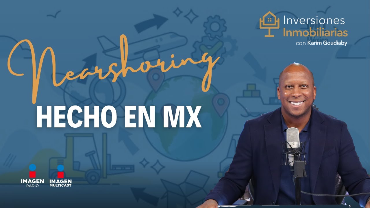 Nearshoring Hecho en México, explicación del fenómeno